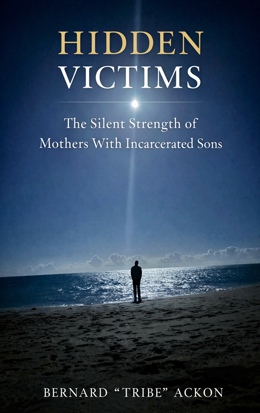 Hidden Victims: The Silent Strength of Mothers With Incarcerated Sons (Signed Copy)