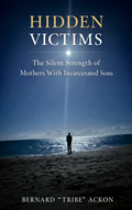 Hidden Victims: The Silent Strength of Mothers With Incarcerated Sons (Signed Copy)